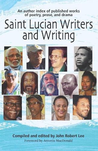 Бумажная книга «Saint Lucian Writers and Writing: An Author Index: Published Works of Poetry, Prose, Drama», автор Джон Роберт Ли - фото №1