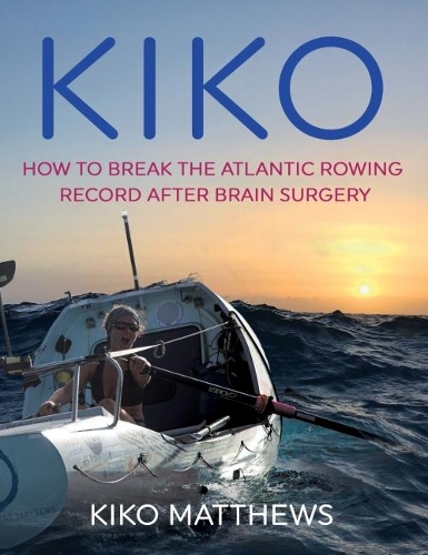 Бумажная книга «KIKO: How to break the Atlantic rowing record after brain surgery», автор Кико Мэтьюс - фото №1