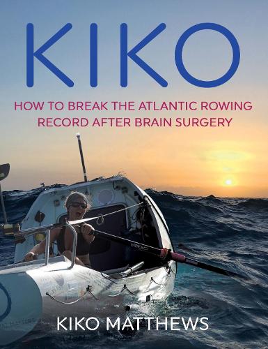 Паперова книга «Kiko: How to break the Atlantic rowing record after brain surgery», автор Кіко Метьюс - фото №1