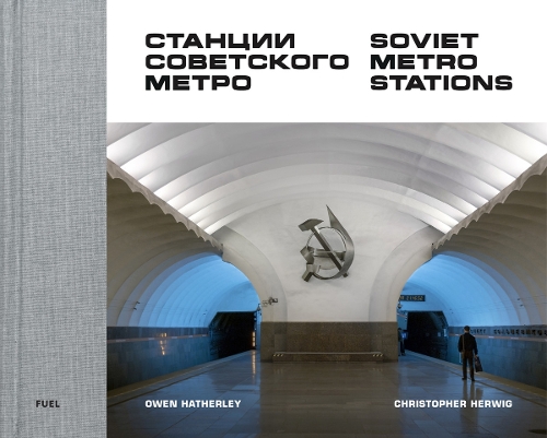 [object Object] «Soviet Metro Stations», авторів Крістофер Хервіг, FUEL - фото №1