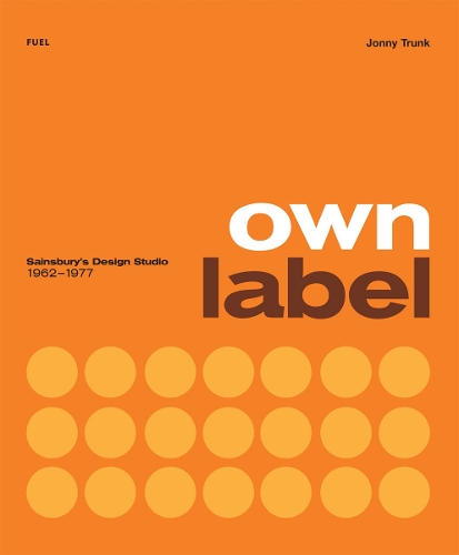 [object Object] «Own Label: Sainsbury’s Design Studio: 1962 - 1977», авторів FUEL, Джонні Транк - фото №1