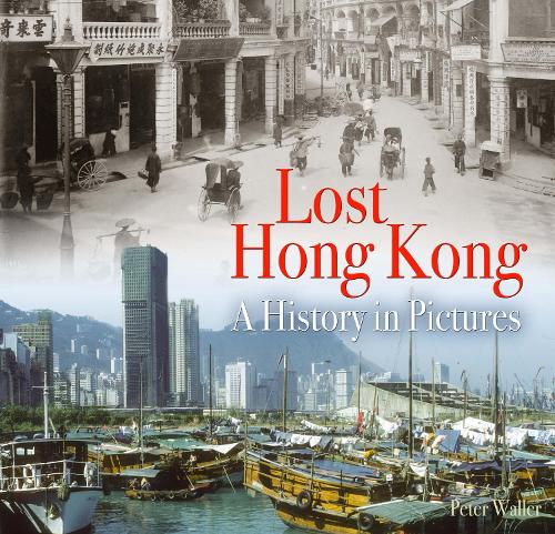Бумажная книга «Lost Hong Kong: A History in Pictures», автор Питер Уоллер - фото №1
