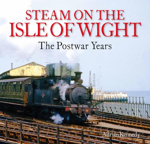 Бумажная книга «Steam on the Isle of Wight: The Postwar Years», автор Адриан Кеннеди - фото №1