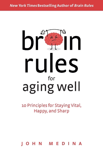 Бумажная книга «Brain Rules for Aging Well: 10 Principles for Staying Vital, Happy, and Sharp», автор Джон Медина - фото №1