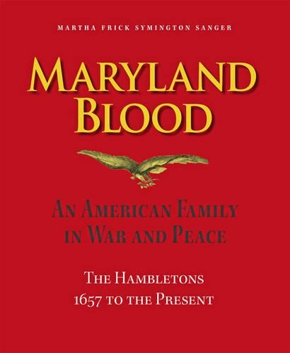 Бумажная книга «Maryland Blood – An American Family in War and Peace, the Hambletons 1657 to the Present», автор Марта Фрик Симингтон Сангер - фото №1