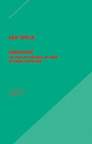 Бумажная книга «Complicities – The People`s Republic of China in Global Capitalism», автор Ариф Дирлик - фото №1
