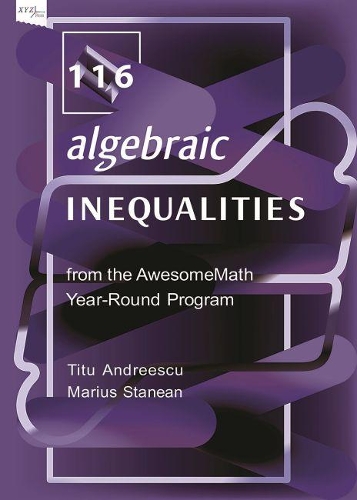 [object Object] «116 Algebraic Inequalities from the AwesomeMath Year-Round Program», авторов Мариус Станеан, Титу Андрееску - фото №1