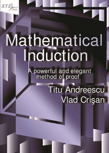 [object Object] «Mathematical Induction: A Powerful and Elegant Method of Proof», авторов Титу Андрееску, Влад Кризан - фото №1