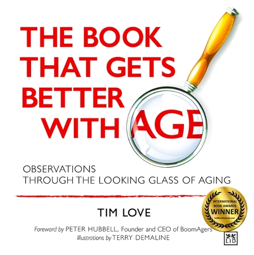 Паперова книга «The Book That Gets Better with Age: Observations Through the Looking Glass of Aging», автор Тім Лав - фото №1