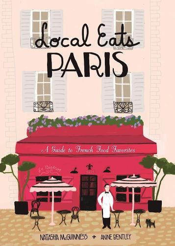Бумажная книга «Local Eats Paris: A Traveler's Guide», автор Наташа МакГиннесс - фото №1