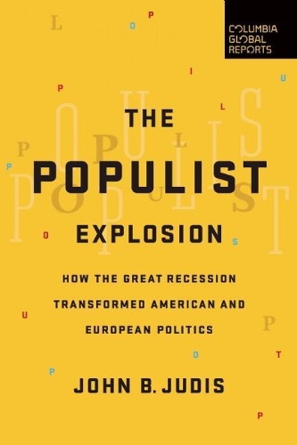 Паперова книга «The Populist Explosion: How the Great Recession Transformed American and European Politics», автор Джон Б. Джудіс - фото №1