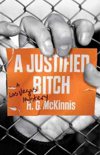 Паперова книга «A Justified Bitch: A Las Vegas Mystery», автор Г.Ґ. МакКінніс - фото №1