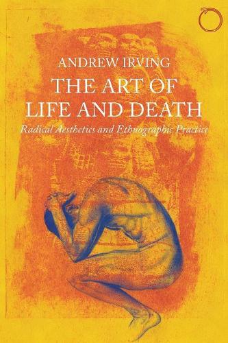 Бумажная книга «The Art of Life and Death – Radical Aesthetics and Ethnographic Practice», автор Эндрю Ирвинг - фото №1