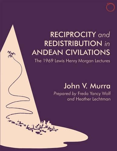 Бумажная книга «Reciprocity and Redistribution in Andean Civiliz – The 1969 Lewis Henry Morgan Lectures Lectures», автор Джон Мурра - фото №1