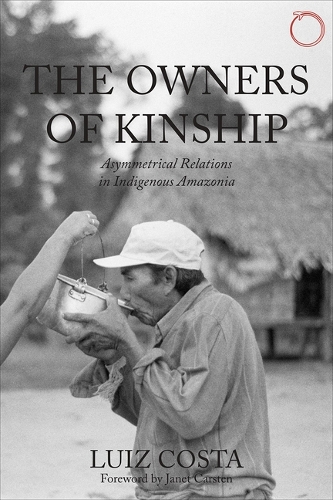 Бумажная книга «The Owners of Kinship – Asymmetrical Relations in Indigenous Amazonia», автор Луис Коста - фото №1