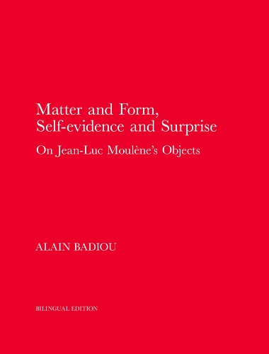Бумажная книга «Matter and Form, Self-Evidence and Surprise: On Jean-Luc Moulène's Objects», автор Ален Бадью - фото №1
