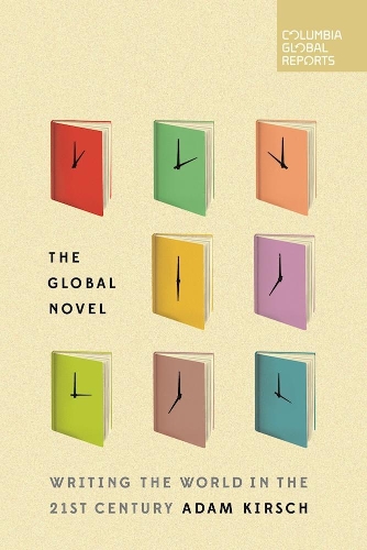 Бумажная книга «The Global Novel: Writing the World in the 21st Century», автор Адам Кирш - фото №1