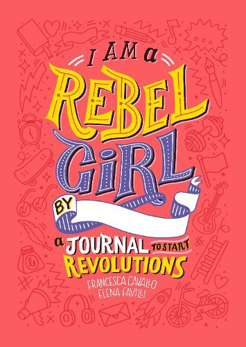 Бумажная книга «I Am A Rebel Girl: A Journal to Start Revolutions», авторов Элена Фавилли, Франческа Кавалло - фото №1