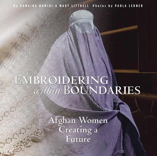 Паперова книга «Embroidering within Boundaries: Afghan Women Creating a Future», авторів Мері Літтрелл, Рангіна Хаміді - фото №1