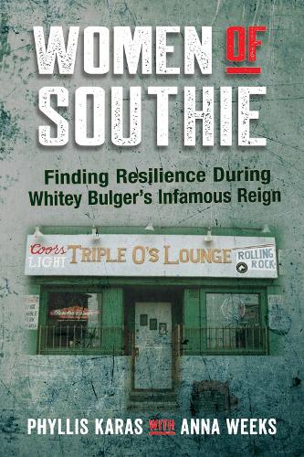 Бумажная книга «Women of Southie: Finding Resilience During Whitey Bulger's Infamous Reign», авторов Анна Уикс, Филлис Карас - фото №1