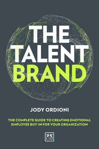 Паперова книга «The Talent Brand: The Complete Guide to Creating Emotional Employee Buy-In For Your Organization», автор Джоді Орідіоні - фото №1
