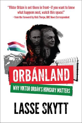 Паперова книга «Orbanland: Why Viktor Orbn's Hungary Matters», автор Лассе Скітт - фото №1