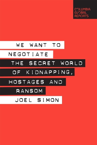 Паперова книга «We Want to Negotiate: The Secret World of Kidnapping, Hostages and Ransom», автор Джоел Саймон - фото №1