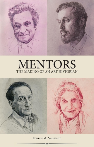 Бумажная книга «Mentors: The Making of an Art Historian», автор Фрэнсис М. Науманн - фото №1