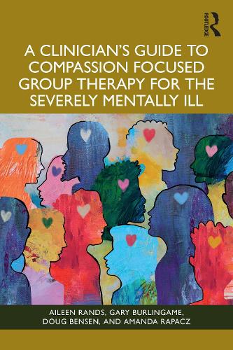 Паперова книга «A Clinician's Guide to Compassion Focused Group Therapy for the Severely Mentally Ill», автор Гарі Берлінгейм - фото №1
