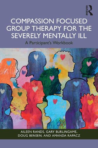 Бумажная книга «Compassion Focused Group Therapy for the Severely Mentally Ill: A Participant's Workbook», автор Гэри Берлингейм - фото №1