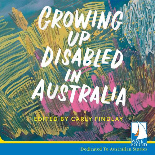 Аудіокнига «Growing Up Disabled in Australia», автор Карлі Фіндлі - фото №1