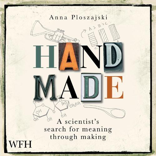 Аудиокнига «Handmade: A Scientist’s Search for Meaning Through Making», автор Анна Плошайски - фото №1