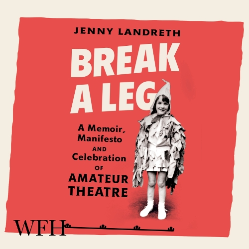 Аудиокнига «Break a Leg: A memoir, manifesto and celebration of amateur theatre», автор Дженни Ландрет - фото №1