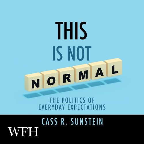 Аудиокнига «This is Not Normal: The Politics of Everyday Expectations», автор Кас Р. Санстейн - фото №1