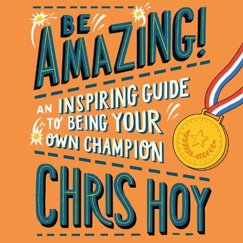 Аудіокнига «Be Amazing!: An inspiring guide to being your own champion», автор Сер Кріс Хой - фото №1