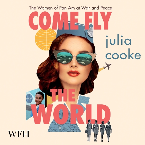 Аудиокнига «Come Fly the World: The Jet-Age Story of the Women of Pan Am», автор Джулия Кук - фото №1