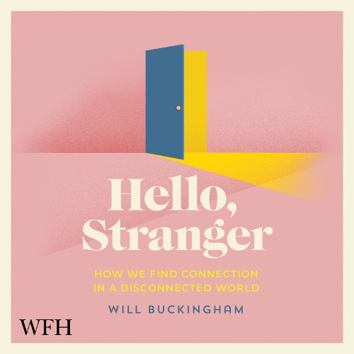 Аудиокнига «Hello, Stranger: How We Find Connection in a Disconnected World», автор Уилл Букингем - фото №1