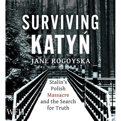Аудиокнига «Surviving Katyń: Stalin's Polish Massacre and the Search for Truth», автор Джейн Рогойска - фото №1