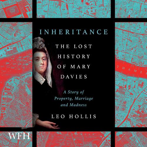 Аудиокнига «Inheritance: The Lost History of Mary Davies: A Story of Property, Marriage and Madness», автор Лео Холлис - фото №1