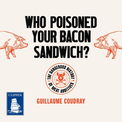 Аудіокнига «Who Poisoned Your Bacon Sandwich?: The Dangerous History of Meat Additives», автор Гійом Кудрей - фото №1