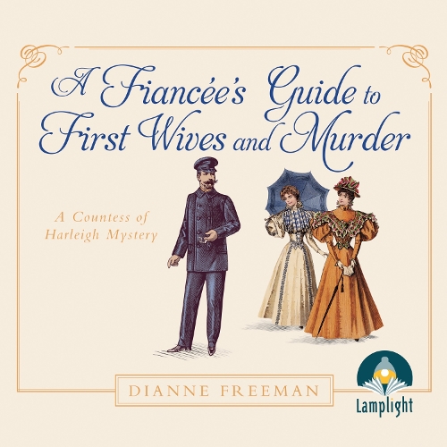 Аудиокнига «A Fiancée's Guide to First Wives and Murder: A Countess of Harleigh Mystery, Book 4», автор Диана Фриман - фото №1