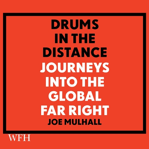 Аудиокнига «Drums in the Distance: Journeys Into the Global Far Right», автор Джо Малхолл - фото №1