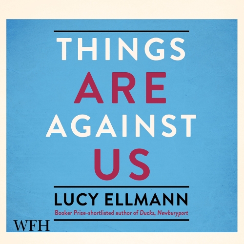 Аудіокнига «Things Are Against Us», автор Люсі Еллманн - фото №1