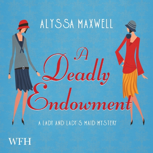 Аудиокнига «A Deadly Endowment: Lady and Lady's Maid, Book 7», автор Алисса Максвелл - фото №1