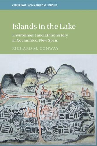 Бумажная книга «Islands in the Lake: Environment and Ethnohistory in Xochimilco, New Spain», автор Ричард М. Конвей - фото №1