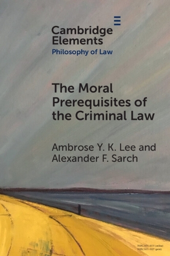 Бумажная книга «The Moral Prerequisites of the Criminal Law: Legal Moralism and the Problem of Mala Prohibita», авторов Александр Ф. Сарч, Амброуз Й. К. Ли - фото №1