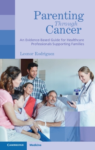 Бумажная книга «Parenting through Cancer: An Evidence-Based Guide for Healthcare Professionals Supporting Families», автор Леонора Родригес - фото №1