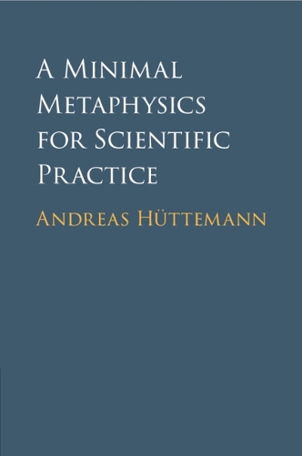 Бумажная книга «A Minimal Metaphysics for Scientific Practice», автор Андреас Хюттеманн - фото №1