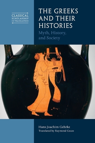 Бумажная книга «The Greeks and Their Histories: Myth, History, and Society», автор Ганс-Йоахим Герке - фото №1