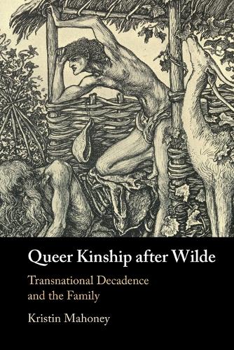 Паперова книга «Queer Kinship after Wilde: Transnational Decadence and the Family», автор Крістін Махоні - фото №1
